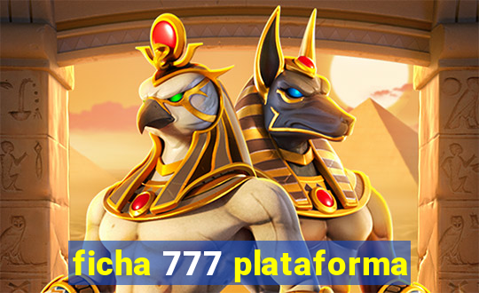 ficha 777 plataforma